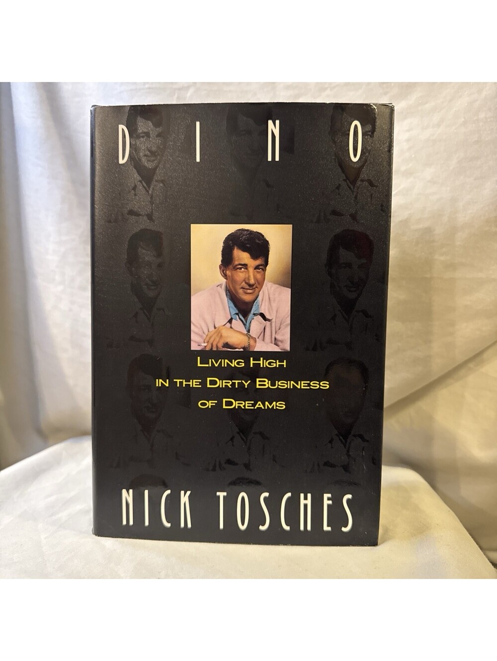 Dino: Living High In The Dirty Business Of Dreams by Nick Tosches 1992 Hardcover